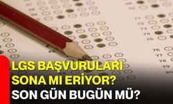 LGS Başvuruları Sona mı Eriyor? Son Gün Bugün mü?