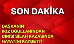Başkanın ikiz oğullarından birisi silah kazasında hayatını kaybetti!