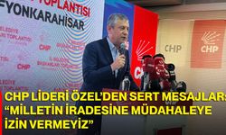 CHP Lideri Özel’den Sert Mesajlar:  “Milletin İradesine Müdahaleye İzin Vermeyiz”