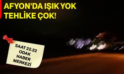 Afyon’da Işık Yok, Tehlike Çok!