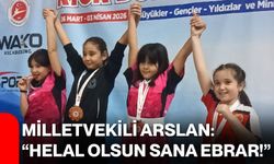 Milletvekili Arslan: “Helal olsun sana Ebrar!”