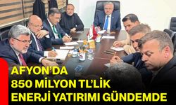 Afyon’da 850 Milyon TL’lik Enerji Yatırımı Gündemde