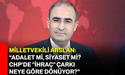 Milletvekili Arslan: “Adalet mi, Siyaset mi? CHP’de "İhraç" Çarkı Neye Göre Dönüyor?”