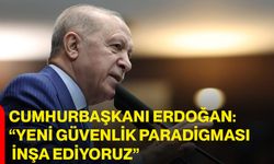 Cumhurbaşkanı Erdoğan: “Yeni güvenlik paradigması inşa ediyoruz”
