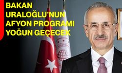 Bakan Uraloğlu’nun Afyon Programı Yoğun Geçecek