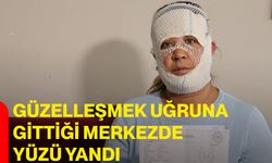 Güzelleşmek uğruna gittiği merkezde yüzü yandı