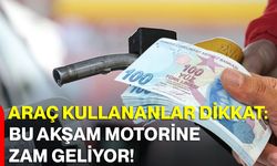 Araç kullananlar dikkat: Bu Akşam Motorine Zam Geliyor!