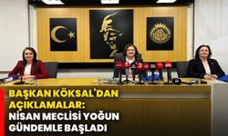 Başkan Köksal’dan açıklamalar: Nisan meclisi yoğun gündemle başladı