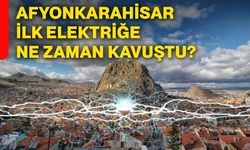 Afyonkarahisar ilk elektriğe ne zaman kavuştu?