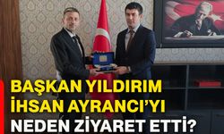 Başkan Yıldırım, İhsan Ayrancı’yı neden ziyaret etti?