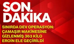Sınırda dev operasyon: Çamaşır makinesine gizlenmiş 363 kilo eroin ele geçirildi