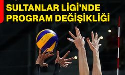 Sultanlar Ligi’nde program değişikliği