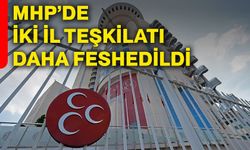 MHP’de iki il teşkilatı daha feshedildi