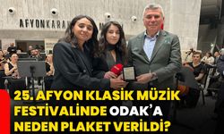 25. Afyonkarahisar Klasik Müzik Festivalinde ODAK’a neden plaket verildi?