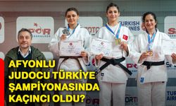 Afyonkarahisarlı Judocu Türkiye Şampiyonasında kaçıncı oldu?