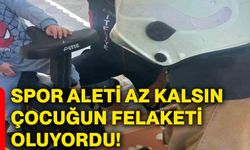 Spor aleti az kalsın çocuğun felaketi oluyordu!