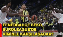 Fenerbahçe Beko, Euroleague’de kiminle karşılaşacak?