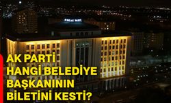 AK Parti hangi belediye başkanının biletini kesti?
