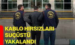 Kablo hırsızları suçüstü yakalandı