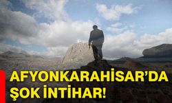 Afyonkarahisar’da şok intihar!