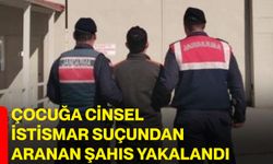Çocuğa cinsel istismar suçundan aranan şahıs yakalandı