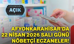 Afyonkarahisar’da 22 Nisan 2026 Salı günü nöbetçi eczaneler!