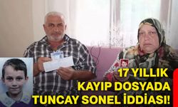 17 yıllık kayıp dosyada Tuncay Sonel iddiası!