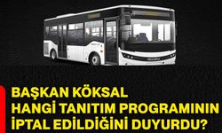 Başkan Köksal hangi tanıtım programının iptal edildiğini duyurdu?
