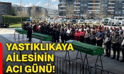 Yastıklıkaya ailesinin acı günü!
