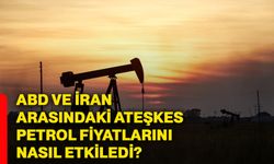 ABD ve İran arasındaki ateşkes petrol fiyatlarını nasıl etkiledi?