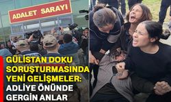Gülistan Doku soruşturmasında yeni gelişmeler: Adliye önünde gergin anlar