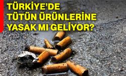 Türkiye’de tütün ürünlerine yasak mı geliyor?