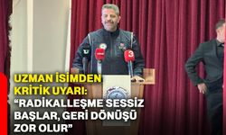 Uzman isimden kritik uyarı: “Radikalleşme sessiz başlar, geri dönüşü zor olur”
