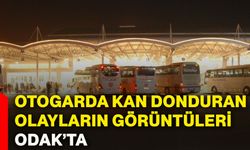 Otogarda kan donduran olayların görüntüleri ODAK’ta