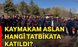Kaymakam Aslan hangi tatbikata katıldı?