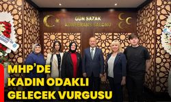 MHP’de kadın odaklı gelecek vurgusu