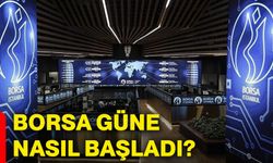 Borsa güne nasıl başladı?