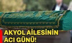 Akyol ailesinin acı günü!