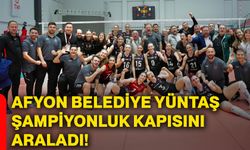 Afyon Belediye Yüntaş şampiyonluk kapısını araladı!