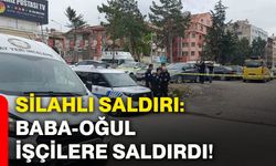 Silahlı saldırı: Baba-oğul işçilere saldırdı!