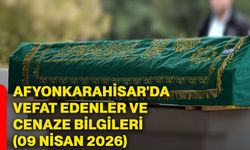 Afyonkarahisar'da vefat edenler ve cenaze bilgileri (09 Nisan 2026)