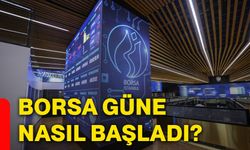 Borsa güne nasıl başladı?