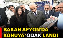 Bakan Afyonkarahisar’da konuya ‘ODAK’landı