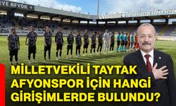 Milletvekili Taytak, Afyonspor için hangi girişimlerde bulundu?