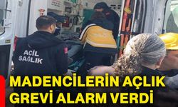 Madencilerin açlık grevi alarm verdi