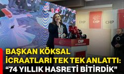 Başkan Köksal icraatları tek tek anlattı: “74 yıllık hasreti bitirdik”