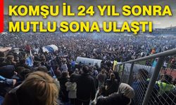Komşu il 24 yıl sonra mutlu sona ulaştı!