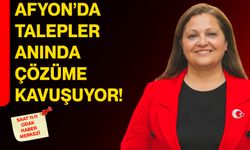 Afyon’da talepler anında çözüme kavuşuyor!