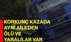 Korkunç kazada aynı aileden ölü ve yaralılar var