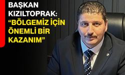 Başkan Kızıltoprak: “Bölgemiz İçin Önemli Bir Kazanım”